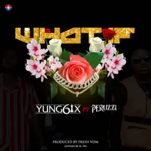 Yung6ix - What If ft. Peruzzi